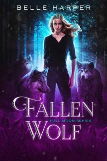 Fallen Wolf (Full Moon Series Book 1) Fallen Wolf (Full Moon Series Book 1)