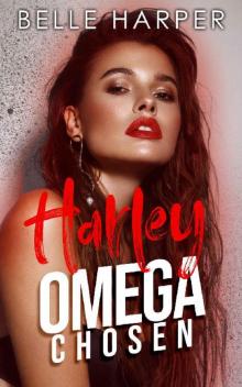 Harley: A Standalone Omegaverse Romance (Omega Chosen) Harley: A Standalone Omegaverse Romance (Omega Chosen)