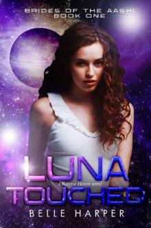 Luna Touched: A Sci-Fi Alien Romance (Brides of the Aashi Book 1) Luna Touched: A Sci-Fi Alien Romance (Brides of the Aashi Book 1)