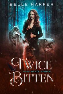 Twice Bitten (New Moon Series Book 1) Twice Bitten (New Moon Series Book 1)