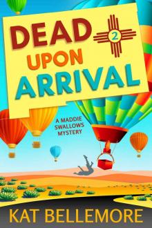 Dead Upon Arrival (A Maddie Swallows Mystery Book 2)