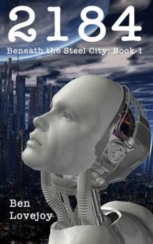 2184: Beneath the Steel City: Book 1