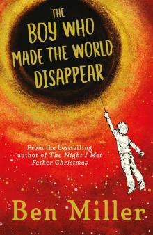 The Boy Who Made the World Disappear The Boy Who Made the World Disappear