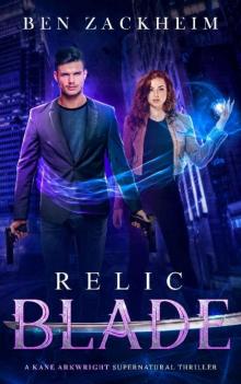 Relic: Blade (A Kane Arkwright Supernatural Thriller) (Relics Book 1)