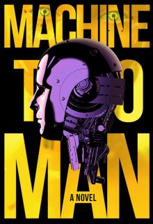 Machine to Man Machine to Man