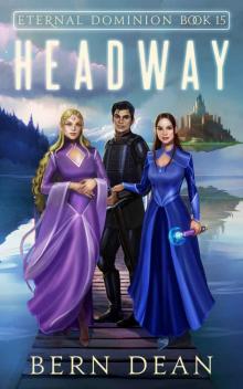 Eternal Dominion Book 15: Headway