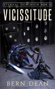 Eternal Dominion Book 18: Vicissitude Eternal Dominion Book 18: Vicissitude