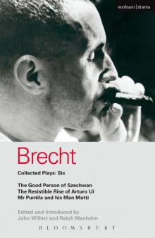 Brecht Collected Plays: 6: Good Person of Szechwan; The Resistible Rise of Arturo Ui; Mr Puntila and his Man Matti (World Classics)
