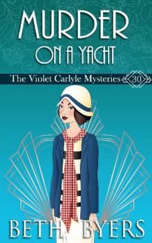 Murder On A Yacht: A Violet Carlyle Historical Mystery (The Violet Carlyle Mysteries Book 30)