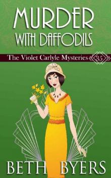 Murder With Daffodils: A Violet Carlyle Cozy Historical Mystery (The Violet Carlyle Mysteries Book 35)