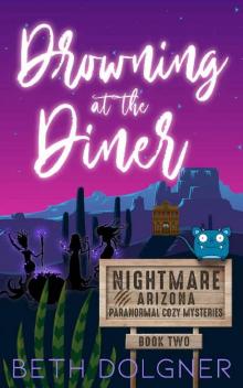 Drowning at the Diner (Nightmare, Arizona Paranormal Cozy Mysteries Book 2)