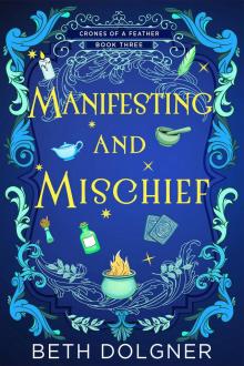 Manifesting and Mischief (A Crones of a Feather Paranormal Cozy Mystery Book 3)