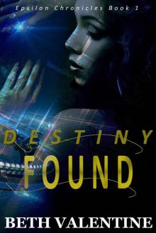 Destiny Found (Epsilon Chronicles Book 1)