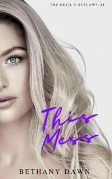 This Mess (The Devil's Outlaws Book 3)