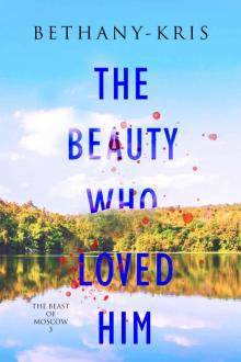 The Beauty Who Loved Him (The Beast of Moscow, #3)