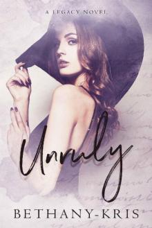 Unruly: A Legacy Novel (Cross + Catherine Book 3)