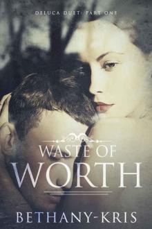 Waste of Worth (DeLuca Duet Book 1)