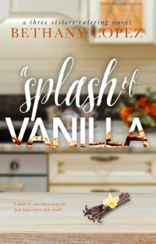 A Splash of Vanilla (Three Sisters Catering Book 3)