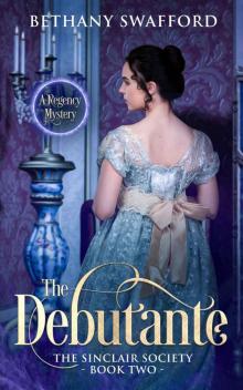 The Debutante: A Regency Mystery (The Sinclair Society Book 2) The Debutante: A Regency Mystery (The Sinclair Society Book 2)