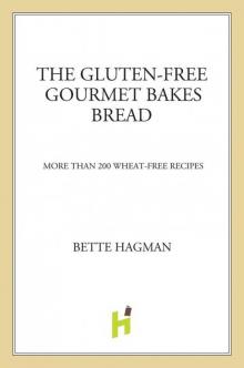 The Gluten-Free Gourmet Bakes Bread: More Than 200 Wheat-Free Recipes
