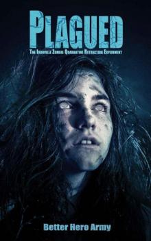 Plagued: The Ironville Zombie Quarantine Retraction Experiment (Plagued States of America Book 3)