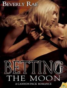 Betting the Moon: Cannon Pack, Book 4 Betting the Moon: Cannon Pack, Book 4