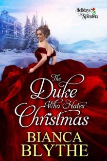 The Duke Who Hates Christmas (Holidays for Spinsters Book 1) The Duke Who Hates Christmas (Holidays for Spinsters Book 1)