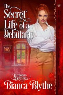 The Secret Life of a Debutante (Determined Debutantes Book 1) The Secret Life of a Debutante (Determined Debutantes Book 1)