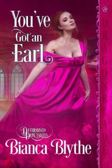 You've Got an Earl (Determined Debutantes Book 2) You've Got an Earl (Determined Debutantes Book 2)