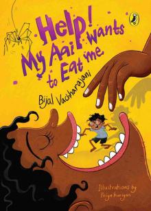 Help! My Aai Wants to Eat Me Help! My Aai Wants to Eat Me