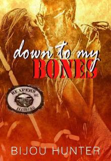 Down to my Bones (Reapers MC: Ellsberg Chapter Book 1)