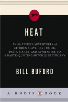 Heat: An Amateur Cook in a Professional Kitchen