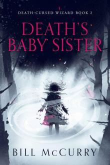 Death's Baby Sister: A Snarky Dark Fantasy Novel (Death-Cursed Wizard Book 2)