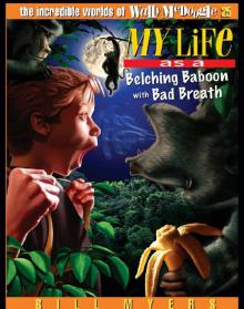 My Life as a Belching Baboon with Bad Breath My Life as a Belching Baboon with Bad Breath