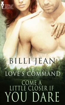Come a Little Closer, If You Dare (Love's Command Book 5)