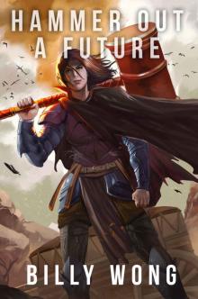 Hammer Out A Future (Cart-Dragger Saga Book 1) Hammer Out A Future (Cart-Dragger Saga Book 1)