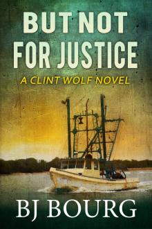 But Not For Justice: A Clint Wolf Novel (Clint Wolf Mystery Series Book 31)