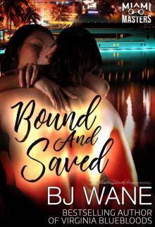 Bound and Saved (Miami Masters Book 1) Bound and Saved (Miami Masters Book 1)
