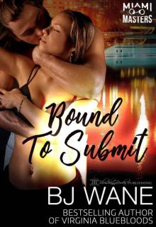 Bound to Submit (Miami Masters Book 4) Bound to Submit (Miami Masters Book 4)