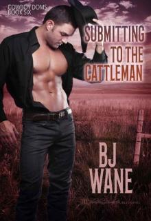 Submitting to the Cattleman (Cowboy Doms Book 6) Submitting to the Cattleman (Cowboy Doms Book 6)