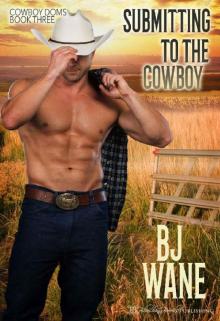 Submitting to the Cowboy (Cowboy Doms Book 3) Submitting to the Cowboy (Cowboy Doms Book 3)