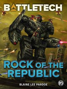 BattleTech: Rock of the Republic (BattleTech Novella Book 25)