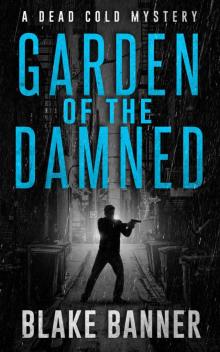 Gardened of the Damned Gardened of the Damned