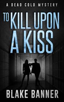 To Kill Upon A Kiss To Kill Upon A Kiss