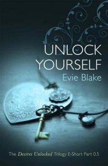 Unlock Yourself (The Desires Unlocked Trilogy E-Short Part 0.5)