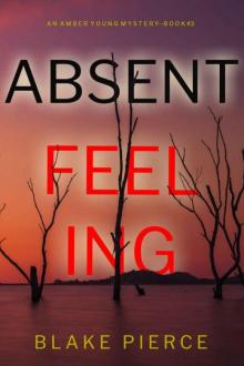 Absent Feeling (An Amber Young FBI Suspense Thriller—Book 3) Absent Feeling (An Amber Young FBI Suspense Thriller—Book 3)