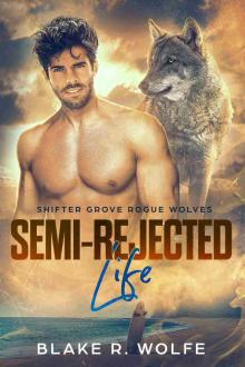Semi-Rejected Life: MM Shifter Small Town Paranormal Romance (Shifter Grove Rogue Wolves Book 3)