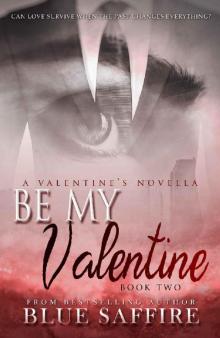 Be My Valentine: A Valentine's Novella (Hold On To Me Series Book 2) Be My Valentine: A Valentine's Novella (Hold On To Me Series Book 2)
