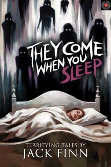 They Come When You Sleep: 16 Tales of Horror and the Supernatural (Stories for Late at Night) They Come When You Sleep: 16 Tales of Horror and the Supernatural (Stories for Late at Night)