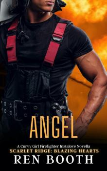 Angel: A Curvy Girl Firefighter Instalove Novella (Scarlet Ridge: Blazing Hearts)